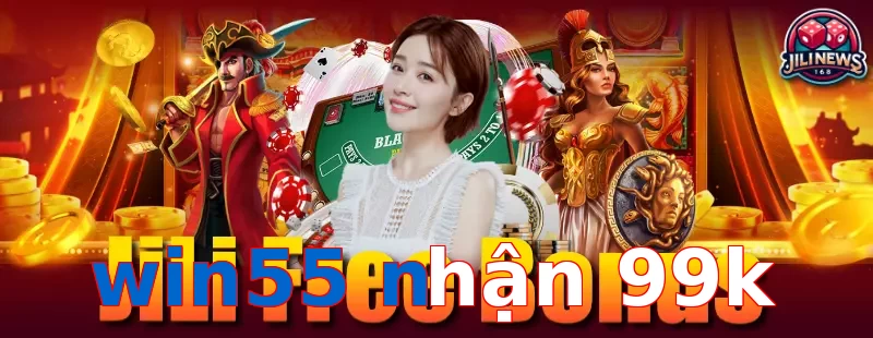 win55 nhận 99k