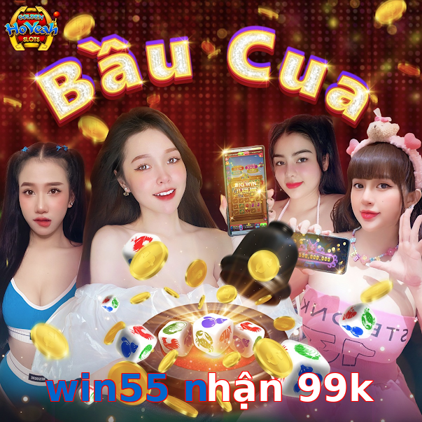win55 nhận 99k