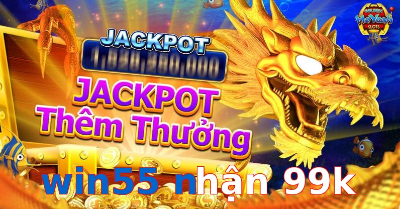 win55 nhận 99k